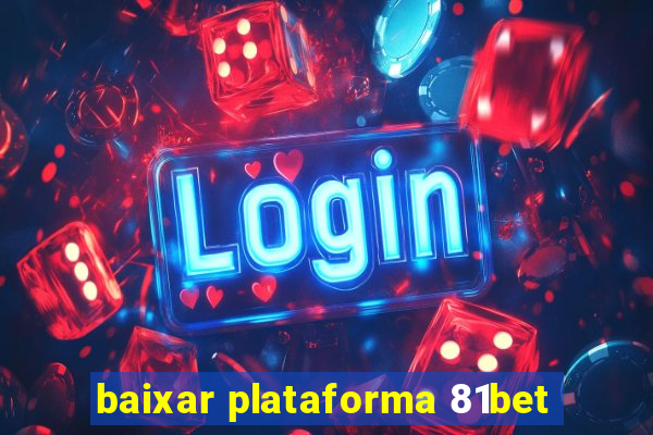 baixar plataforma 81bet